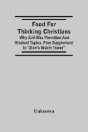 Food For Thinking Christians di Unknown edito da Alpha Editions