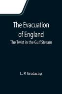 The Evacuation of England di L. P. Gratacap edito da Alpha Editions