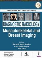 Diagnostic Radiology: Musculoskeletal And Breast Imaging di Manavjit Singh Sandhu, Arun Kumar Gupta, Anju Garg edito da Jaypee Brothers Medical Publishers