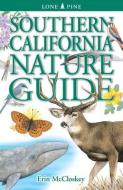 Southern California Nature Guide di Erin McCloskey edito da Lone Pine Publishing International Inc.