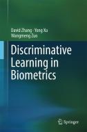 Discriminative Learning in Biometrics di Yong Xu, David Zhang, Wangmeng Zuo edito da Springer Singapore