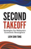 Second Takeoff: Strategies for Malaysia's Resurgence di Chin Tong Liew edito da World Scientific Publishing Company