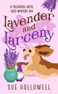 Lavender And Larceny di Sue Hollowell edito da Independently Published
