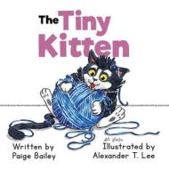 The Tiny Kitten di Paige Bailey edito da The HillHelen Group LLC