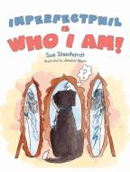 Imperfect Phil is Who I Am! di Sue Steinhardt edito da BC Books LLC