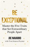 Be Exceptional di Joe Navarro edito da HarperCollins Publishers