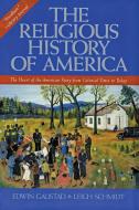 The Religious History of America: The Heart of the American Story from Colonial Times to Today di Edwin S. Gaustad, Leigh Schmidt edito da HARPER ONE