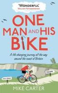 One Man and His Bike di Mike Carter edito da Ebury Publishing