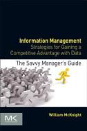 Information Management: Strategies for Gaining a Competitive Advantage with Data di William Mcknight edito da MORGAN KAUFMANN PUBL INC