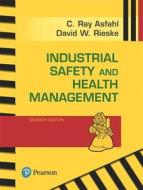 Industrial Safety and Health Management di C. Ray Asfahl, David W. Rieske edito da PEARSON