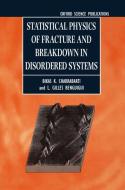 Statistical Physics of Fracture and Breakdown in Disordered Systems di Bikas K. Chakrabarti, L. Gilles Benguigui edito da OXFORD UNIV PR