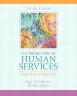 Introduction to Human Services: Policy and Practice, an with Myhelpinglab with Etext -- Access Card Package di Betty Reid Mandell, Barbara Schram edito da Pearson