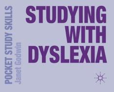 Studying With Dyslexia di Janet Godwin edito da Palgrave Macmillan