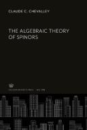 The Algebraic Theory of Spinors di Claude C. Chevalley edito da Columbia University Press