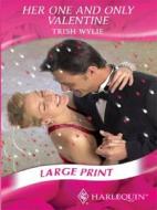 Her One and Only Valentine di Trish Wylie edito da Harlequin Mills & Boon