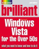 Brilliant Microsoft Windows Vista For The Over 50s di Joli Ballew edito da Pearson Education Limited