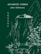 Advanced Chinese di John Defrancis edito da Yale University Press