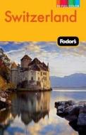 Fodor\'s Switzerland di Fodor Travel Publications edito da Ebury Press