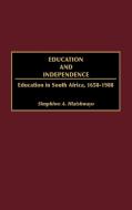 Education and Independence di Simphiwe A. Hlatshwayo, Harvey J. Sindima edito da Greenwood Press