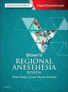 Brown's Regional Anesthesia Review di Ehab Farag, Loran Mounir-Soliman edito da PAPERBACKSHOP UK IMPORT