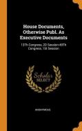 House Documents, Otherwise Publ. As Executive Documents: 13th Congress, 2d Session-49th Congress, 1st Session di Anonymous edito da Franklin Classics Trade Press
