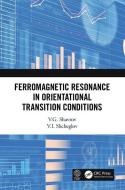 Ferromagnetic Resonance In Orientational Transition Conditions di V.G. Shavrov, V.I. Shcheglov edito da Taylor & Francis Ltd