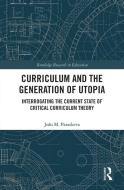 Curriculum And The Generation Of Utopia di Joao M. Paraskeva edito da Taylor & Francis Ltd