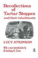 Recollections Of Tartar Steppes And Their Inhabitants di Mrs. Lucy Atkinson edito da Taylor & Francis Ltd