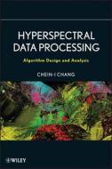Hyperspectral Data Processing di Chein-I Chang edito da Wiley-Blackwell
