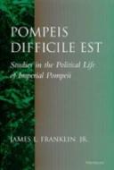 Franklin, J:  Pompeis Difficile est di James L. Franklin edito da University of Michigan Press