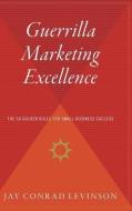Guerrilla Marketing Excellence: The 50 Golden Rules for Small-Business Success di Jay Conrad Levinson edito da HOUGHTON MIFFLIN
