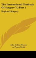 The International Textbook Of Surgery V2 di JOHN COLLINS WARREN edito da Kessinger Publishing