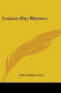 Leisure-day Rhymes di JOHN GODFREY SAXE edito da Kessinger Publishing