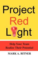 Project Red Light di Mark A. Bitner edito da AUTHORHOUSE