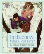 In the Snow: Who's Been Here? di Lindsay Barrett George edito da Greenwillow Books