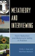 Metatheory and Interviewing di Emily J. Haas, Marifran Mattson edito da Lexington