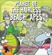 Planet of the Hairless Beach Apes di Jim Toomey edito da ANDREWS & MCMEEL