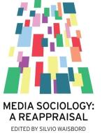Media Sociology di Silvio Waisbord edito da Polity Press