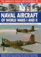 Complete Visual Encyclopedia of Naval Aircraft of World Wars I and Ii di Francis Crosby edito da Anness Publishing