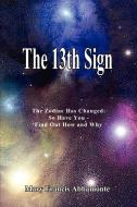 The 13th Sign: The Zodiac Has Changed, So Have You - Find Out How and Why di Mary Francis Abbamonte edito da AUTHORHOUSE