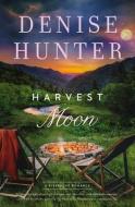 Harvest Moon di Denise Hunter edito da THOMAS NELSON PUB