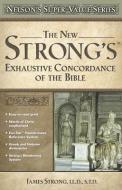The New Strong's Exhaustive Concordance of the Bible di James Strong edito da THOMAS NELSON PUB