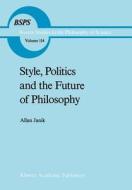 Style, Politics and the Future of Philosophy di A. Janik edito da Springer Netherlands