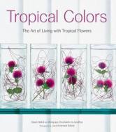 Tropical Colors di Sakul Intakul, Wongvipa Devashastin na Ayudh edito da Periplus Editions/berkeley Books Pte Ltd
