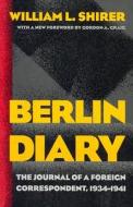 Berlin Diary: The Journal of a Foreign Correspondent, 1934-1941 di William L. Shirer edito da JOHNS HOPKINS UNIV PR