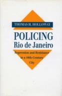 Policing Rio de Janeiro di Thomas H. Holloway edito da Stanford University Press