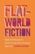 Flat-World Fiction di Liliana M Naydan edito da University Of Georgia Press