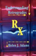 Understanding Retrogrades di Helen J. Adams edito da AMER FEDERATION OF ASTROLOGY