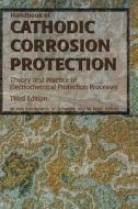 Handbook of Cathodic Corrosion Protection di Walter Von Baeckmann, Wilhelm Schwenk, Werner Prinz edito da GULF PUB CO