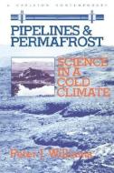 Pipelines and Permafrost di Peter J. Williams edito da Carleton University Press,Canada